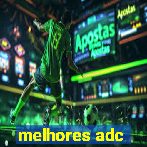 melhores adc